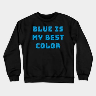 Blue Is My Best Color Crewneck Sweatshirt